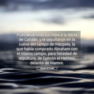 Picture 05 - Génesis 50:13 RVA - Pues lleváronlo sus hijos á la tierra de - Bible Verse Picture