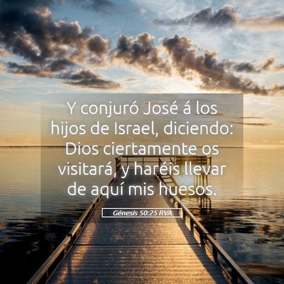 Picture 05 - Génesis 50:25 RVA - Y conjuró José á los hijos de Israel, - Bible Verse Picture