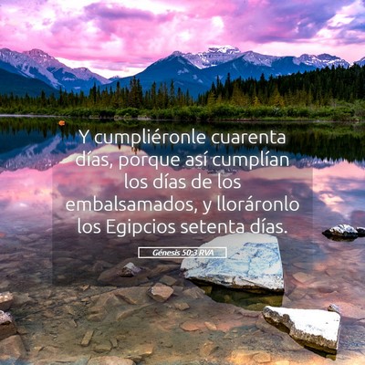 Picture 05 - Génesis 50:3 RVA - Y cumpliéronle cuarenta días, porque así - Bible Verse Picture