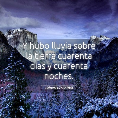 Picture 05 - Génesis 7:12 RVA - Y hubo lluvia sobre la tierra cuarenta días y - Bible Verse Picture