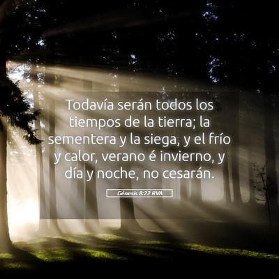 Picture 05 - Génesis 8:22 RVA - Todavía serán todos los tiempos de la tierra; - Bible Verse Picture