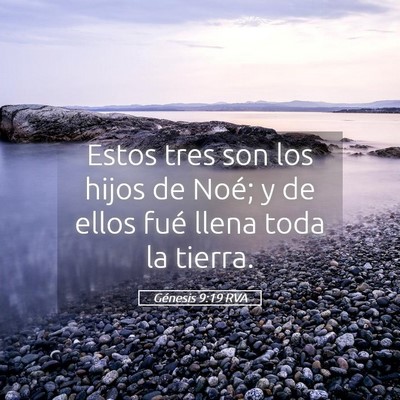 Picture 05 - Génesis 9:19 RVA - Estos tres son los hijos de Noé; y de ellos fué - Bible Verse Picture