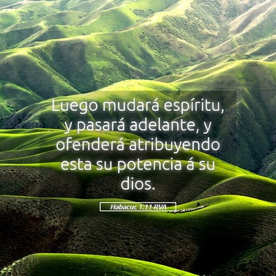 Picture 05 - Habacuc 1:11 RVA - Luego mudará espíritu, y pasará adelante, y - Bible Verse Picture