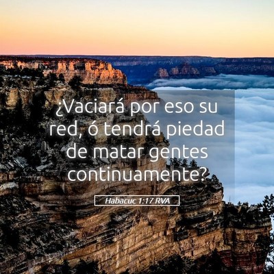 Picture 05 - Habacuc 1:17 RVA - ¿Vaciará por eso su red, ó tendrá piedad de - Bible Verse Picture
