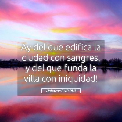 Picture 05 - Habacuc 2:12 RVA - Ay del que edifica la ciudad con sangres, y del - Bible Verse Picture
