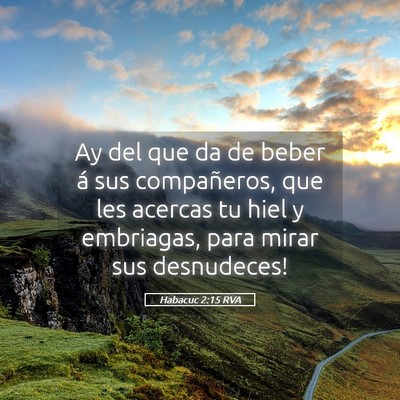 Picture 05 - Habacuc 2:15 RVA - Ay del que da de beber á sus compañeros, que - Bible Verse Picture