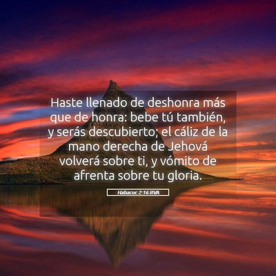 Picture 05 - Habacuc 2:16 RVA - Haste llenado de deshonra más que de honra: bebe - Bible Verse Picture