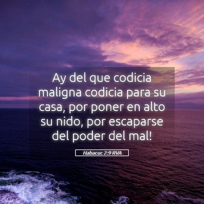Picture 05 - Habacuc 2:9 RVA - Ay del que codicia maligna codicia para su casa, - Bible Verse Picture