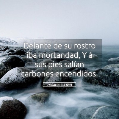 Picture 05 - Habacuc 3:5 RVA - Delante de su rostro iba mortandad, Y á sus pies - Bible Verse Picture