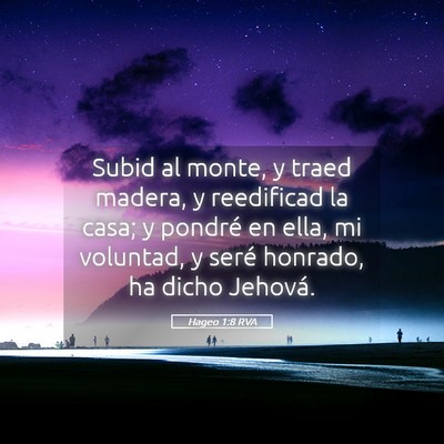 Picture 05 - Hageo 1:8 RVA - Subid al monte, y traed madera, y reedificad la - Bible Verse Picture