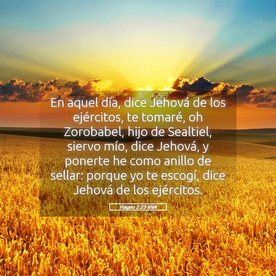 Picture 05 - Hageo 2:23 RVA - En aquel día, dice Jehová de los ejércitos, te - Bible Verse Picture