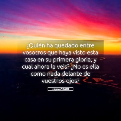 Picture 05 - Hageo 2:3 RVA - ¿Quién ha quedado entre vosotros que haya visto - Bible Verse Picture