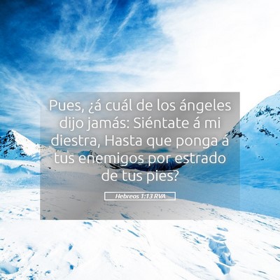 Picture 05 - Hebreos 1:13 RVA - Pues, ¿á cuál de los ángeles dijo jamás: - Bible Verse Picture