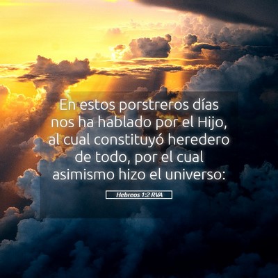 Picture 05 - Hebreos 1:2 RVA - En estos porstreros días nos ha hablado por el - Bible Verse Picture