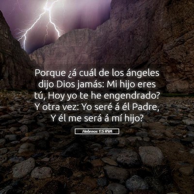 Picture 05 - Hebreos 1:5 RVA - Porque ¿á cuál de los ángeles dijo Dios - Bible Verse Picture