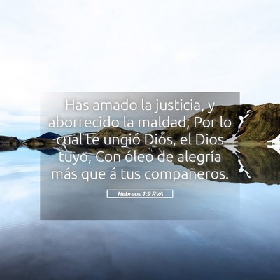 Picture 05 - Hebreos 1:9 RVA - Has amado la justicia, y aborrecido la maldad; - Bible Verse Picture