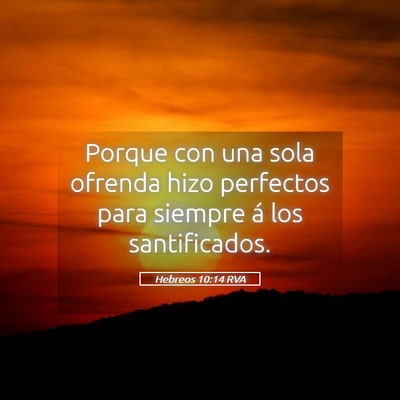 Picture 05 - Hebreos 10:14 RVA - Porque con una sola ofrenda hizo perfectos para - Bible Verse Picture