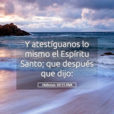 Picture 05 - Hebreos 10:15 RVA - Y atestíguanos lo mismo el Espíritu Santo; que - Bible Verse Picture
