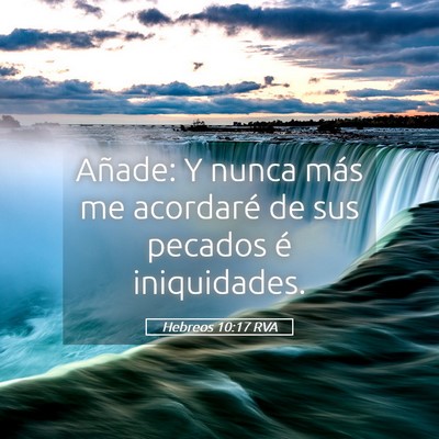 Picture 05 - Hebreos 10:17 RVA - Añade: Y nunca más me acordaré de sus pecados - Bible Verse Picture