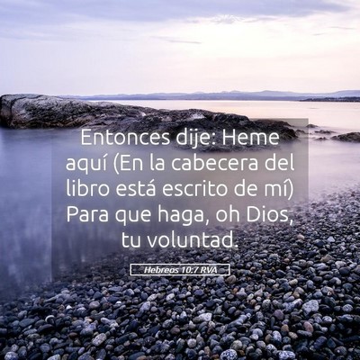 Picture 05 - Hebreos 10:7 RVA - Entonces dije: Heme aquí (En la cabecera del - Bible Verse Picture