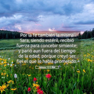 Picture 05 - Hebreos 11:11 RVA - Por la fe también la misma Sara, siendo - Bible Verse Picture