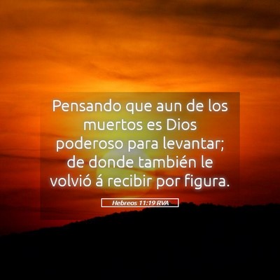 Picture 05 - Hebreos 11:19 RVA - Pensando que aun de los muertos es Dios poderoso - Bible Verse Picture