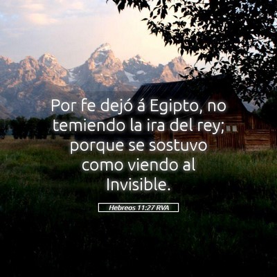 Picture 05 - Hebreos 11:27 RVA - Por fe dejó á Egipto, no temiendo la ira del - Bible Verse Picture