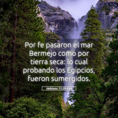 Picture 05 - Hebreos 11:29 RVA - Por fe pasaron el mar Bermejo como por tierra - Bible Verse Picture