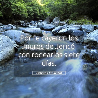 Picture 05 - Hebreos 11:30 RVA - Por fe cayeron los muros de Jericó con rodearlos - Bible Verse Picture