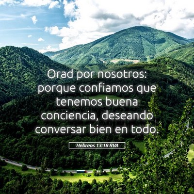 Picture 05 - Hebreos 13:18 RVA - Orad por nosotros: porque confiamos que tenemos - Bible Verse Picture