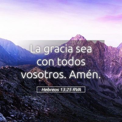 Picture 05 - Hebreos 13:25 RVA - La gracia sea con todos vosotros. - Bible Verse Picture