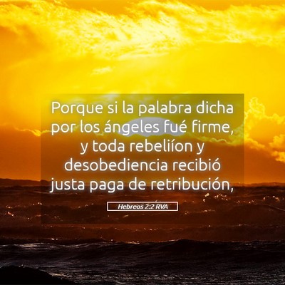 Picture 05 - Hebreos 2:2 RVA - Porque si la palabra dicha por los ángeles fué - Bible Verse Picture