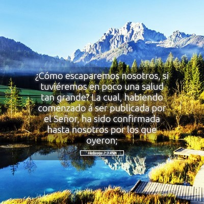 Picture 05 - Hebreos 2:3 RVA - ¿Cómo escaparemos nosotros, si tuviéremos en - Bible Verse Picture