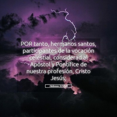 Picture 05 - Hebreos 3:1 RVA - POR tanto, hermanos santos, participantes de la - Bible Verse Picture