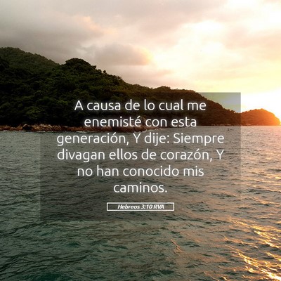 Picture 05 - Hebreos 3:10 RVA - A causa de lo cual me enemisté con esta - Bible Verse Picture