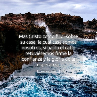 Picture 05 - Hebreos 3:6 RVA - Mas Cristo como hijo, sobre su casa; la cual casa - Bible Verse Picture