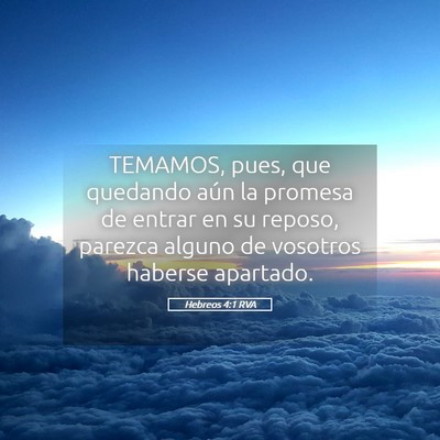 Picture 05 - Hebreos 4:1 RVA - TEMAMOS, pues, que quedando aún la promesa de - Bible Verse Picture