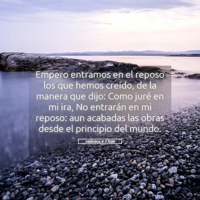 Picture 05 - Hebreos 4:3 RVA - Empero entramos en el reposo los que hemos - Bible Verse Picture