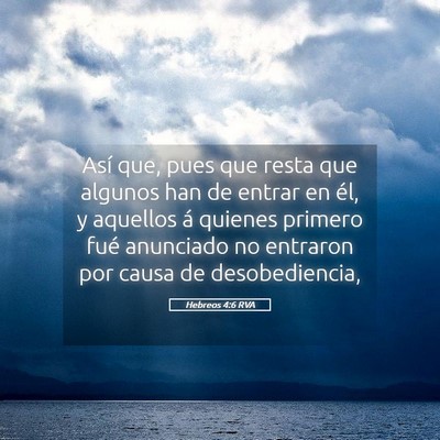 Picture 05 - Hebreos 4:6 RVA - Así que, pues que resta que algunos han de - Bible Verse Picture