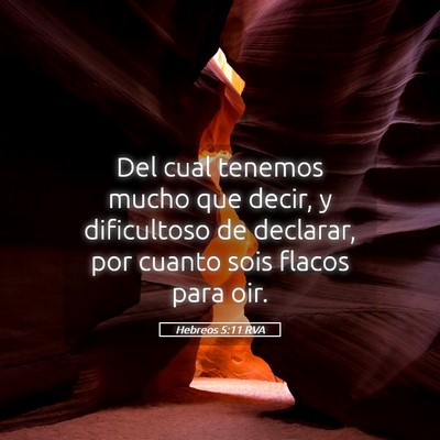 Picture 05 - Hebreos 5:11 RVA - Del cual tenemos mucho que decir, y dificultoso - Bible Verse Picture