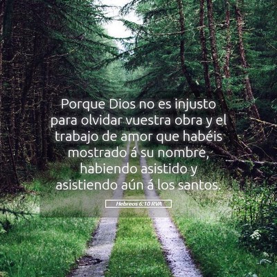 Picture 05 - Hebreos 6:10 RVA - Porque Dios no es injusto para olvidar vuestra - Bible Verse Picture