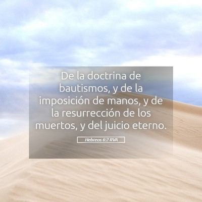 Picture 05 - Hebreos 6:2 RVA - De la doctrina de bautismos, y de la imposición - Bible Verse Picture