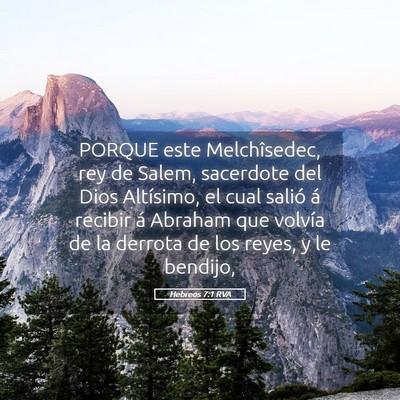 Picture 05 - Hebreos 7:1 RVA - PORQUE este Melchîsedec, rey de Salem, sacerdote - Bible Verse Picture