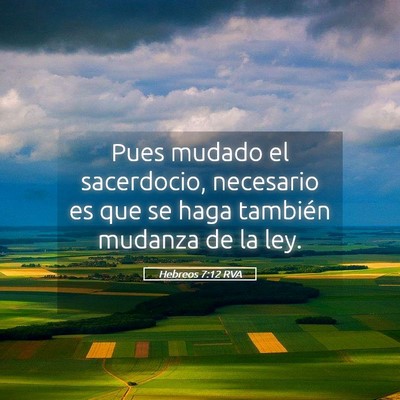 Picture 05 - Hebreos 7:12 RVA - Pues mudado el sacerdocio, necesario es que se - Bible Verse Picture