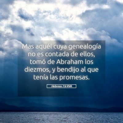 Picture 05 - Hebreos 7:6 RVA - Mas aquél cuya genealogía no es contada de - Bible Verse Picture