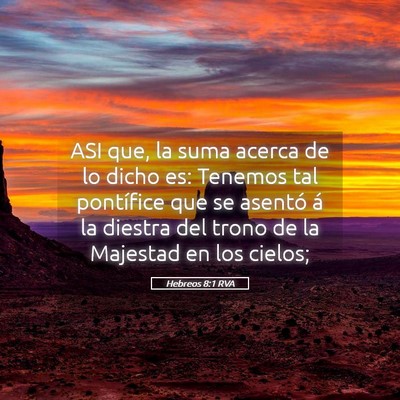 Picture 05 - Hebreos 8:1 RVA - ASI que, la suma acerca de lo dicho es: Tenemos - Bible Verse Picture