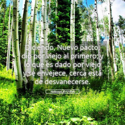 Picture 05 - Hebreos 8:13 RVA - Diciendo, Nuevo pacto, dió por viejo al primero; - Bible Verse Picture