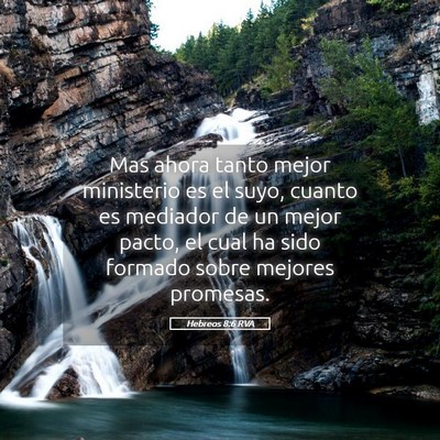 Picture 05 - Hebreos 8:6 RVA - Mas ahora tanto mejor ministerio es el suyo, - Bible Verse Picture