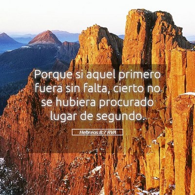 Picture 05 - Hebreos 8:7 RVA - Porque si aquel primero fuera sin falta, cierto - Bible Verse Picture