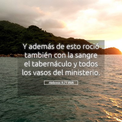 Picture 05 - Hebreos 9:21 RVA - Y además de esto roció también con la sangre - Bible Verse Picture
